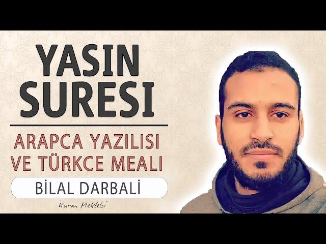 Yasin suresi anlamı dinle Bilal Darbali (Yasin suresi arapça yazılışı okunuşu ve meali)