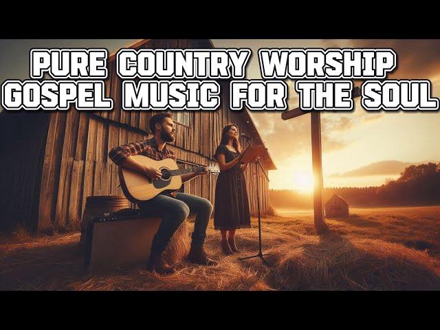 Best Country Worship Gospel Music for the Soul