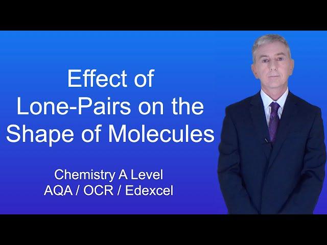 A Level Chemistry Revision "Effect of Lone Pairs on the Shape of Molecules".