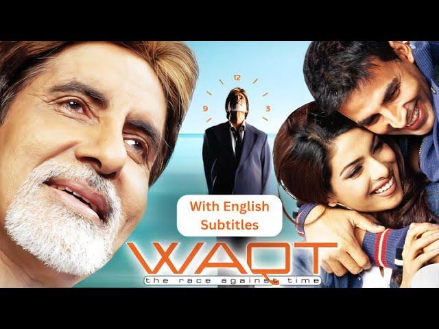 WAQT Race Against Time With English Subtitles (2013) Amitabh & Akshay Kumar | Priyanka Chopra