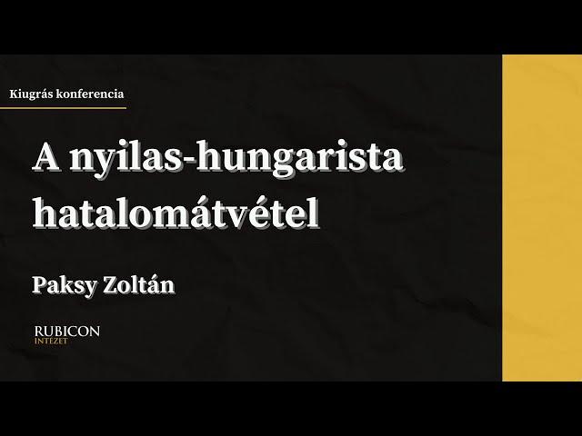 A nyilas-hungarista hatalomátvétel - Paksy Zoltán