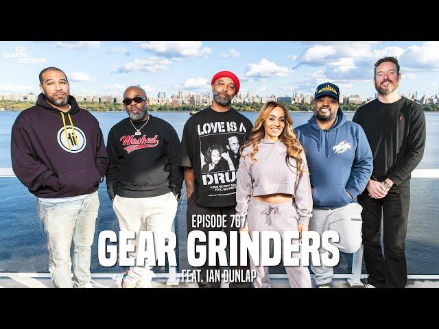 The Joe Budden Podcast Episode 767 | Gear Grinders feat. Ian Dunlap