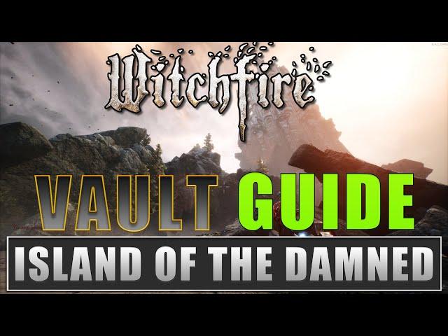 Witchfire Vault Guide I - Island of the Damned