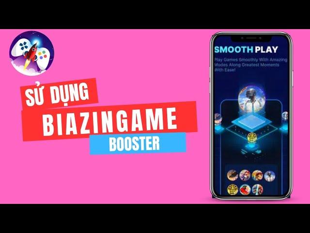 Blazing Game Booster giảm Iag tăng FPS Game hiệu quả cho cách thiết bị Android 2025?
