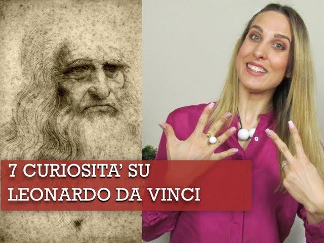 7 curiosità su LEONARDO DA VINCI che forse non sai..