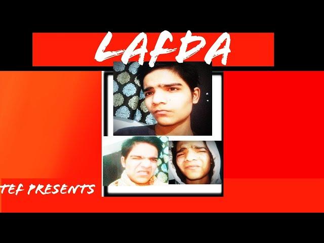 THE Entertainment factory presents -LAFDA      ft-Devansh Pandey.