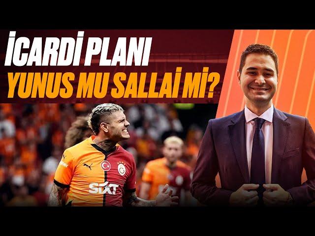 İCARDİ PLANI / YUNUS MU SALLAİ Mİ ? / MERTENS KARARI!