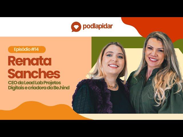 Da inovação à transformação global com a Be.hind | Renata Sanches - PodLapidar #14