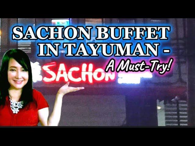 SACHON BUFFET IN TAYUMAN -A MUST-TRY !