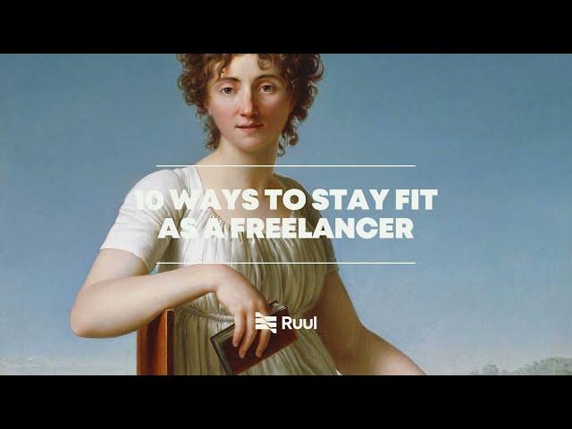 10 Easy Ways to Stay Fit and Active as a Freelancer | Ruul Blog