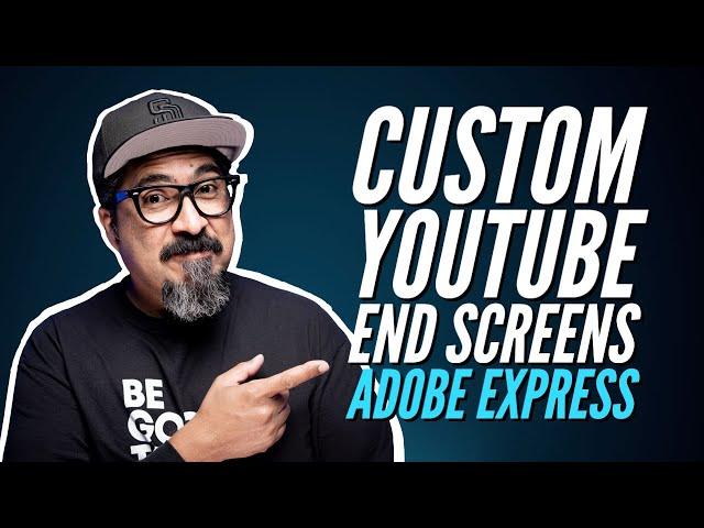 Custom YouTube Endscreens with Adobe Express