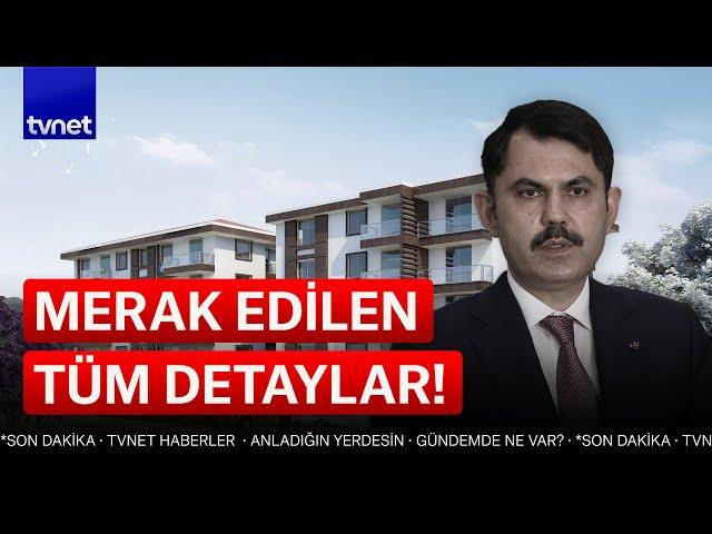 Son dakika! Bakan Kurum orta gelir konut projesi detaylarını açıkladı! | Konut kredisi hesaplama