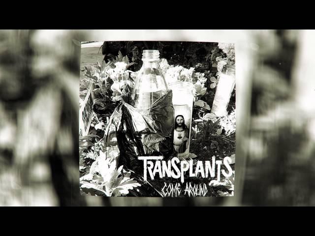 Transplants - "Come Around"