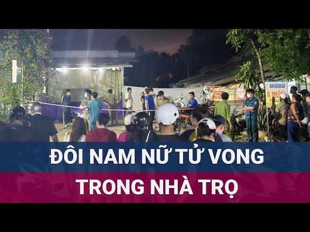 Điều tra dấu hiệu bất thường vụ đôi nam nữ tử vong trong căn nhà thuê trọ ở Vĩnh Long | VTC Now