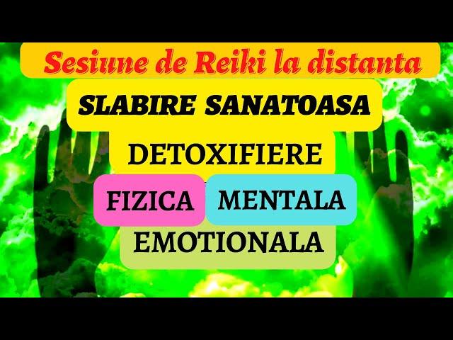 SESIUNE REIKI - SLABIRE SANATOASA -DETOXIFIERE FIZICA, MENTALA SI EMOTIONALA