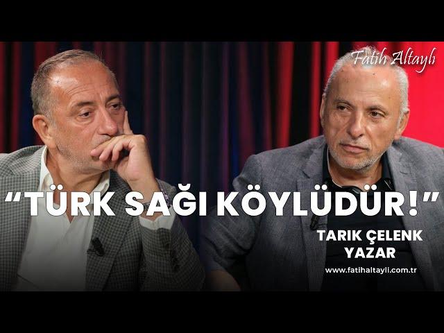 "Türk sağı köylüdür!" / Yazar Tarık Çelenk & Fatih Altaylı