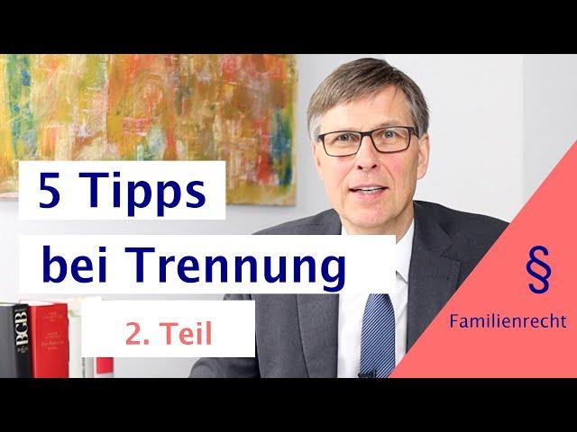 5 (weitere) Tipps bei Trennung und Scheidung