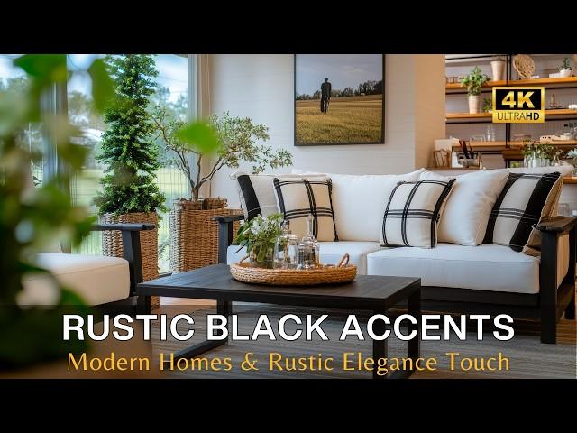 Black Accents and Rustic Decor: Designing Modern Homes with a Touch of Elegance