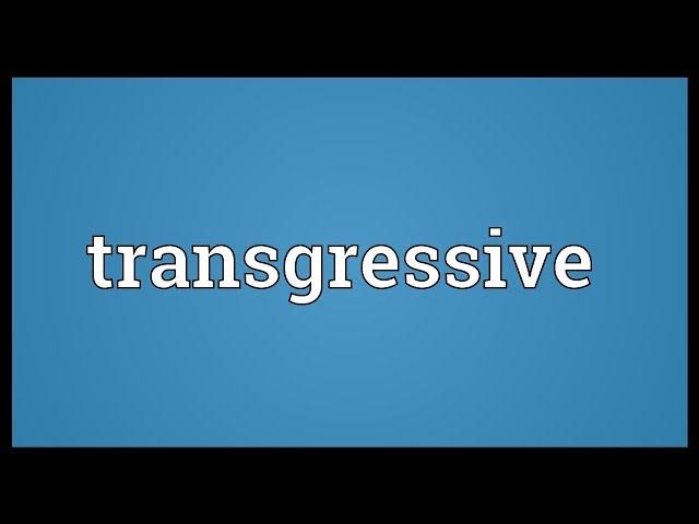 Transgressive Meaning