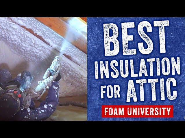 What is the Best Attic Insulation? (Spray Foam vs. Fiberglass vs. Cellulose) | Foam University