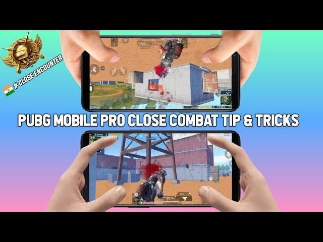 PUBG MOBILE PRO CLOSE COMBAT TIPS AND TRICKS