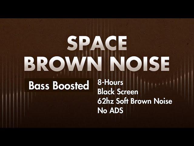 Space Brown Noise | helps to induce a deep sleep and focus on studying [bass emphasized, No ads]