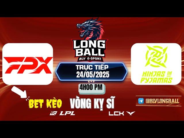 LPL | LPL TIẾNG VIỆT -  TRỰC TIẾP LPL - LPL 2025 - BLV Long Ball - 25/05/2025