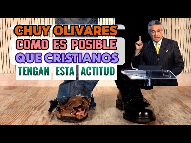 Chuy Olivares 2024, ¿Cómo es posible que cristianos tengan esta actitud?