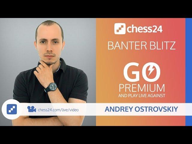 Banter Blitz with IM Andrey Ostrovskiy - June 1, 2020