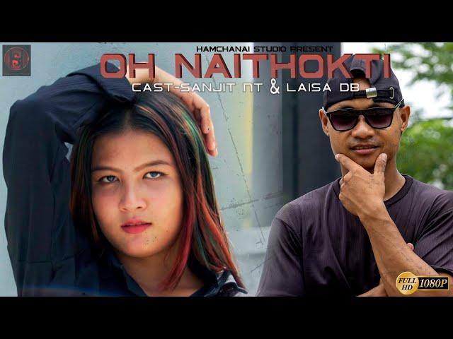 Oh Naithokti || Official Kokborok music video || Sanjit, Laisa, Sahil, Jibili || Hamchanai studio