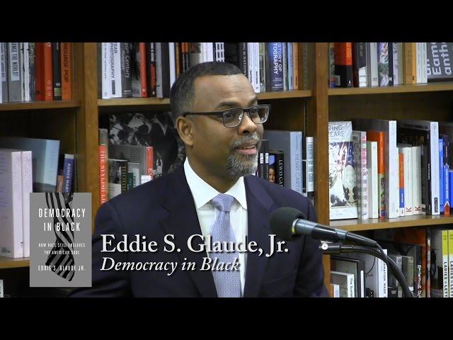 Eddie S. Glaude, Jr., "Democracy in Black"