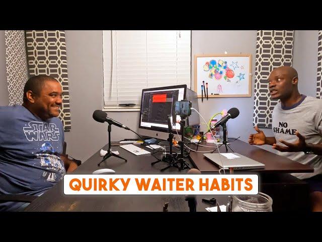 Quirky Waiter Habits. (Podcast Episode) || Modern Waiter Podcast