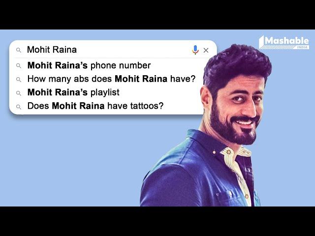 Mohit Raina answers the Most Googled Questions