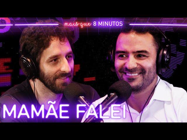 Arthur do Val (Mamãe Falei) - Mais Que 8 Minutos #002