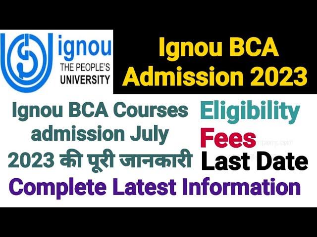 Ignou BCA Admission July 2023 Session || Eligibility, Fees, Last Date Etc. || Complete Information