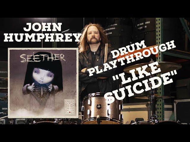 JOHN HUMPHREY - "LIKE SUICIDE" (SEETHER) - Drum Playthrough