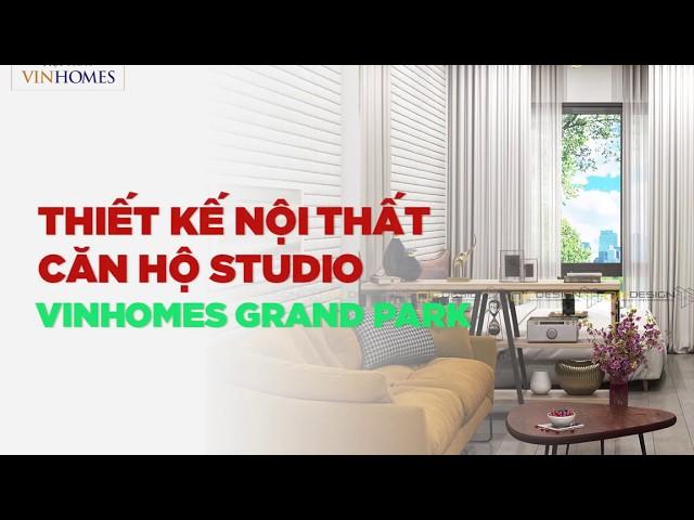 Thiết kế Nội thất căn hộ Studio Vinhomes Grand Park