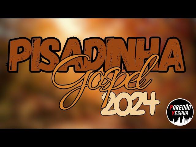 SELEÇÃO - PISADINHA GOSPEL 2024 | PISEIRO GOSPEL | PISADINHA GOSPEL