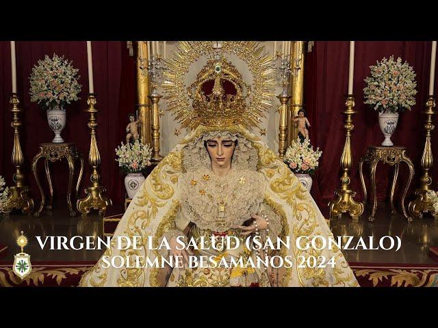 [4K] VIRGEN DE LA SALUD SOLEMNE BESAMANOS 2024 - HERMANDAD DE SAN GONZALO SEVILLA