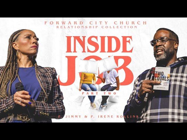 Inside Job Part II | Pastors Jimmy & Irene Rollins | Forward City Church