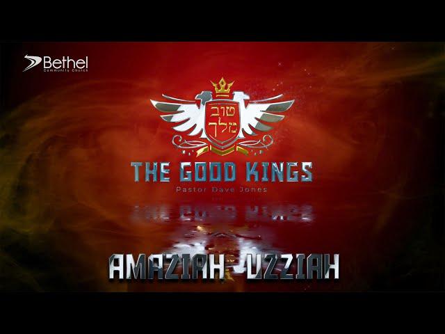 Good Kings Part 2 with Pastor Dave Jones: King Amaziah and King Uzziah