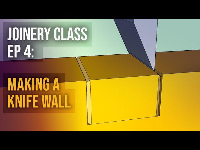 Joinery Class Ep 4: Making a Knife Wall