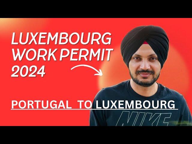 PORTUGAL LATEST UPDATE : Luxembourg Work Permit 2024 | Riar Saab Vlogs