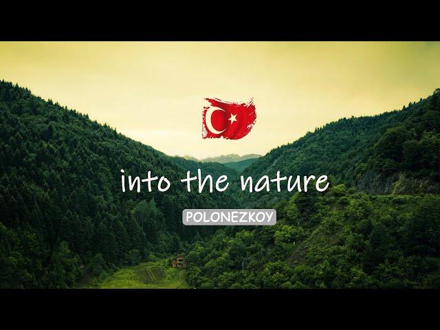 Into The Nature | Polonezköy | " القرية البولندية " تركيا