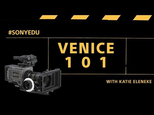 VENICE 101: Camera Tutorials with Sony Cine