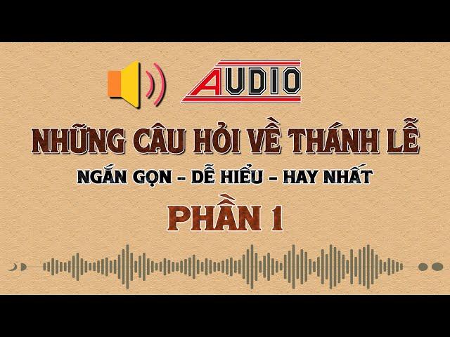 Những câu hỏi - trả lời về Thánh Lễ - Phần 1