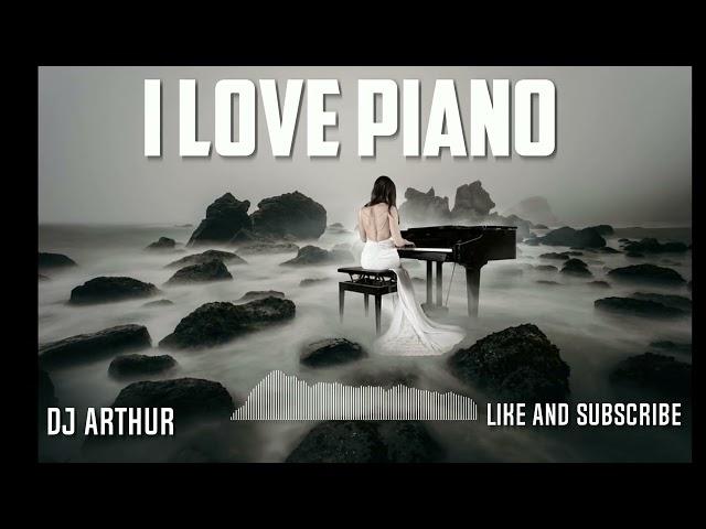 DJ Artur - I Love Piano (Original)