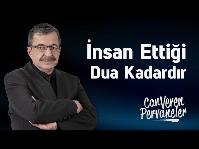 İnsan Ettiği Dua Kadardır