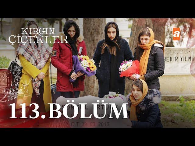 Kırgın Çiçekler 113. Bölüm  - FİNAL @atvturkiye