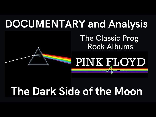 Documentary and Analysis of 'The Dark Side of the Moon' by Pink Floyd